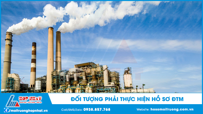 Đối tượng phải lập báo cáo đánh giá tác động môi trường