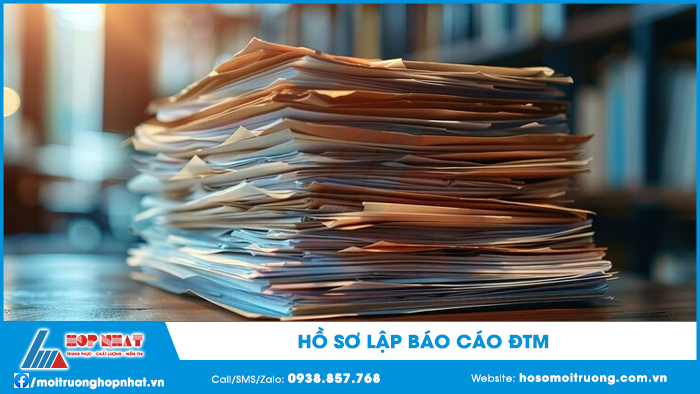 Hồ sơ lập báo cáo ĐTM