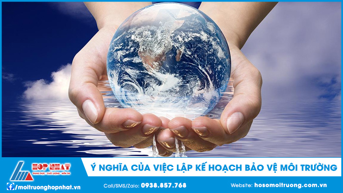 Ý nghĩa của việc lập kế hoạch bảo vệ môi trường