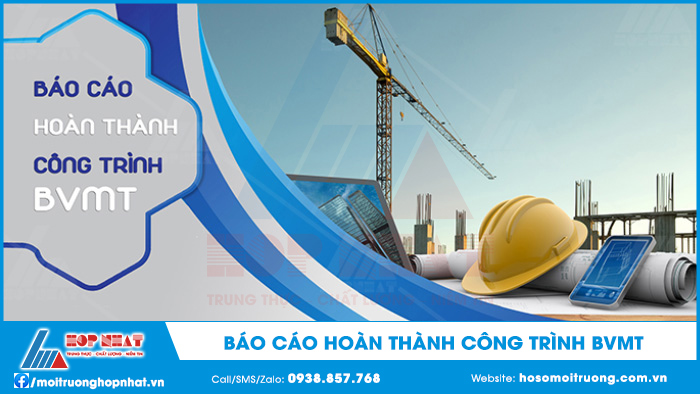 Báo cáo hoàn thành công trình bảo vệ môi trường
