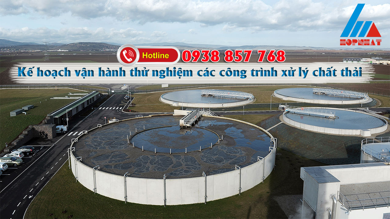 Kế hoạch vận hành thử nghiệm các công trình xử lý chất thải