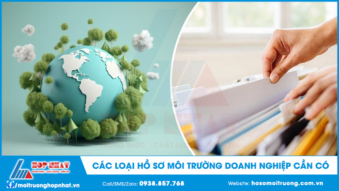 Các loại hồ sơ môi trường doanh nghiệp cần có