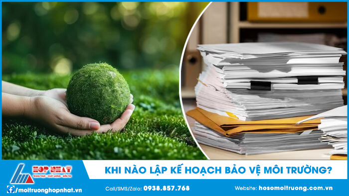Khi nào lập kế hoạch bảo vệ môi trường?