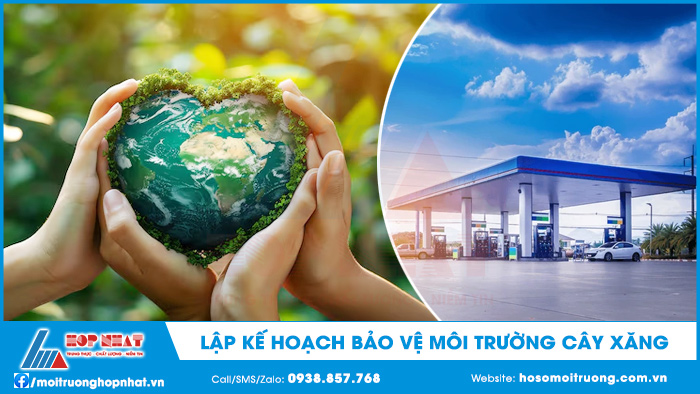 Lập kế hoạch bảo vệ môi trường cây xăng