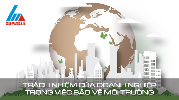 Trách nhiệm của doanh nghiệp trong việc bảo vệ môi trường