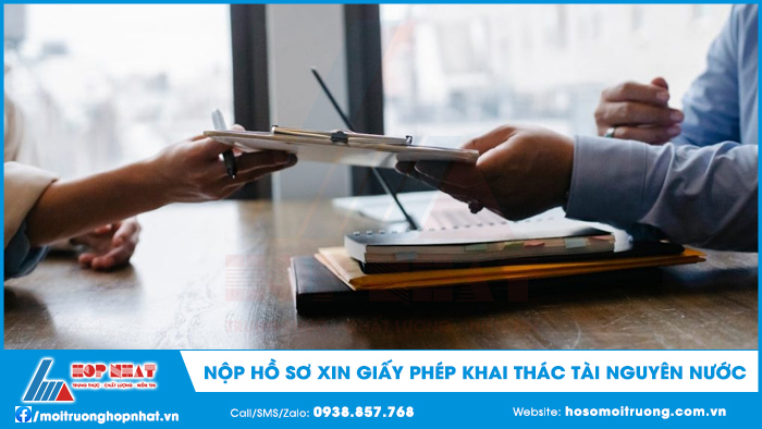 Nộp hồ sơ xin giấy phép khai thác tài nguyên nước