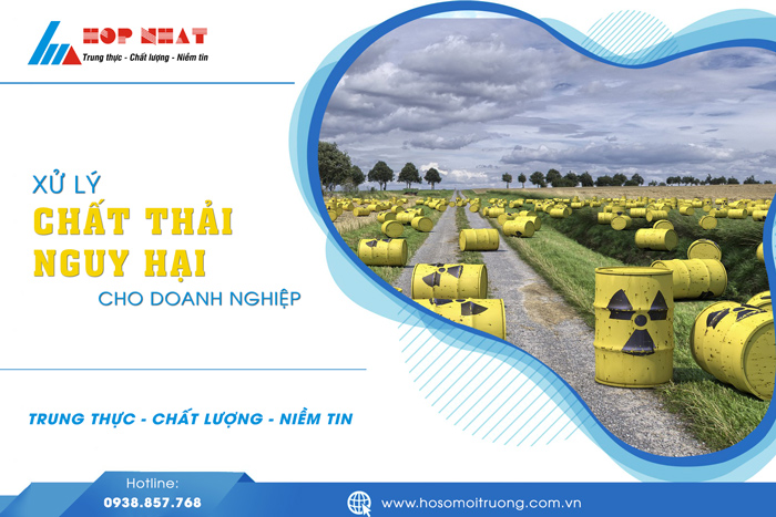 Xử lý chất thải nguy hại cho doanh nghiệp