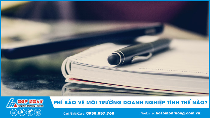 Phí bảo vệ môi trường doanh nghiệp tính thế nào?