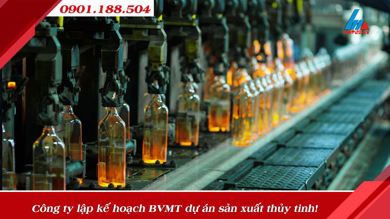 Công ty lập kế hoạch BVMT dự án sản xuất thủy tinh