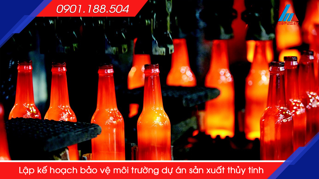 Lập kế hoạch bảo vệ môi trường dự án sản xuất thủy tinh