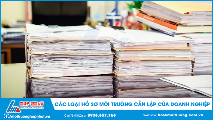 Các loại hồ sơ môi trường cần lập của doanh nghiệp