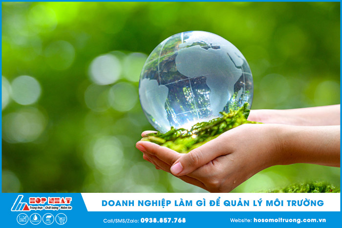 Doanh nghiệp làm gì để quản lý môi trường?