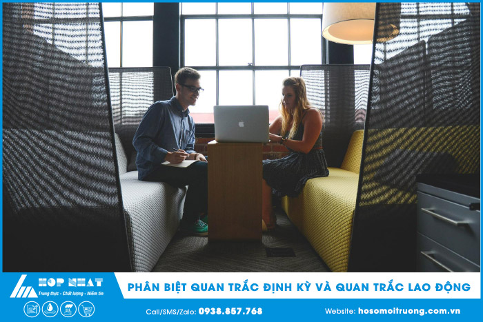 Phân biệt quan trắc định kỳ và quan trắc lao động Phân biệt quan trắc định kỳ và quan trắc lao động
