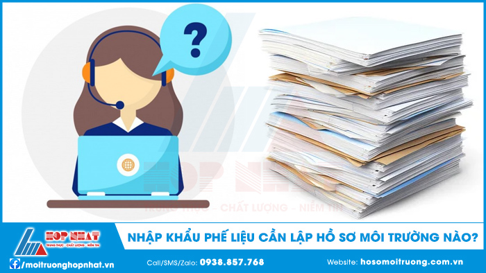 Nhập khẩu phế liệu cần lập hồ sơ môi trường nào?