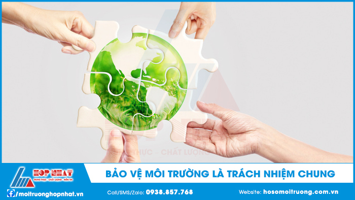Bảo vệ môi trường là trách nhiệm chung