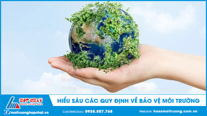 Hiểu sâu các quy định về bảo vệ môi trường