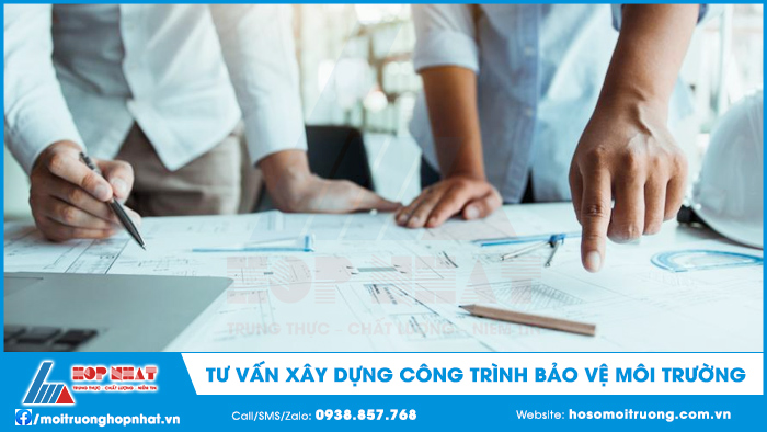 Tư vấn xây dựng công trình bảo vệ môi trường
