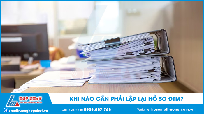 Khi nào cần phải lập lại hồ sơ ĐTM?