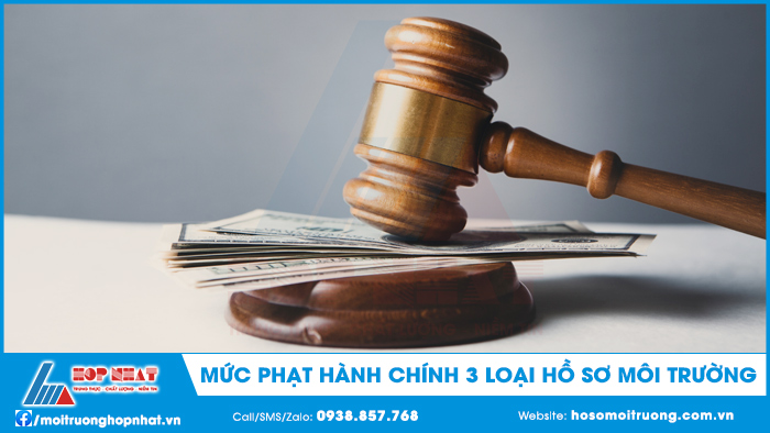 Mức phạt hành chính 3 loại hồ sơ môi trường